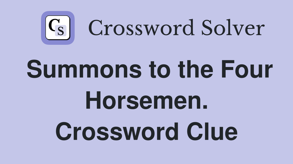 Summons to the Four Horsemen. Crossword Clue