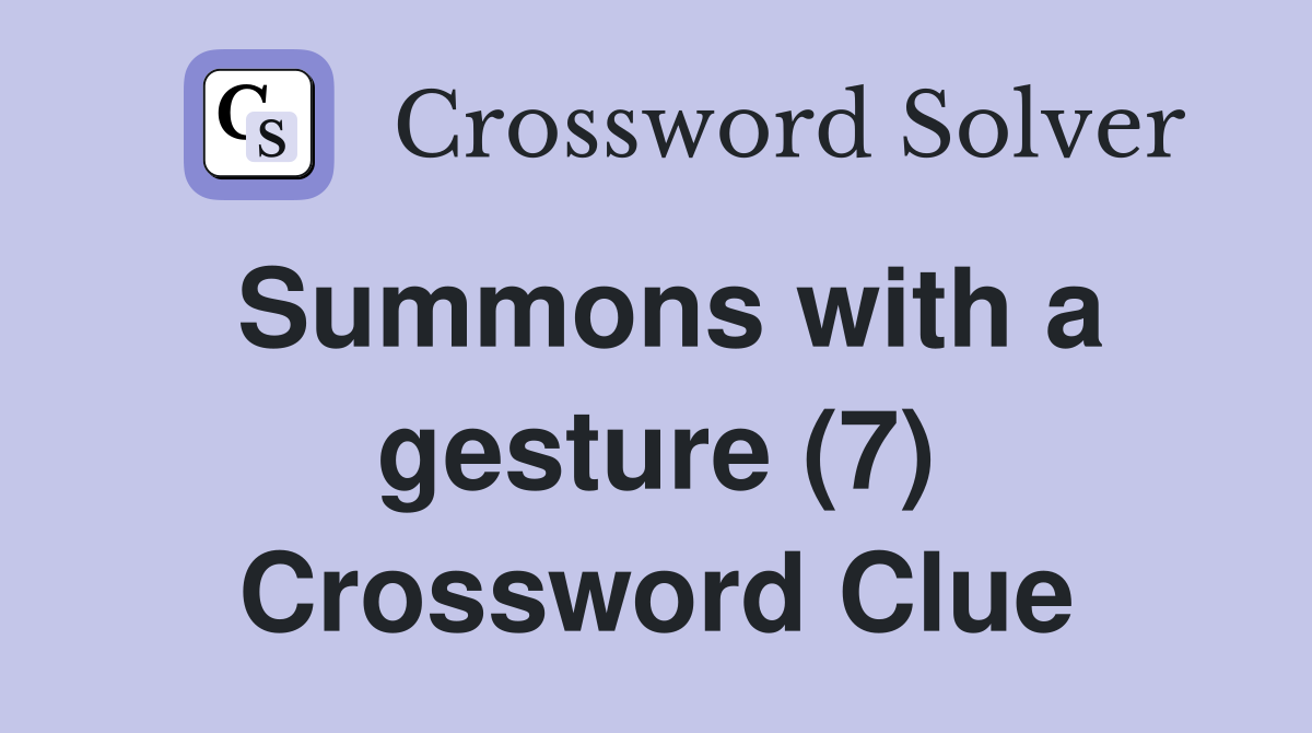 Summons with a gesture (7) Crossword Clue