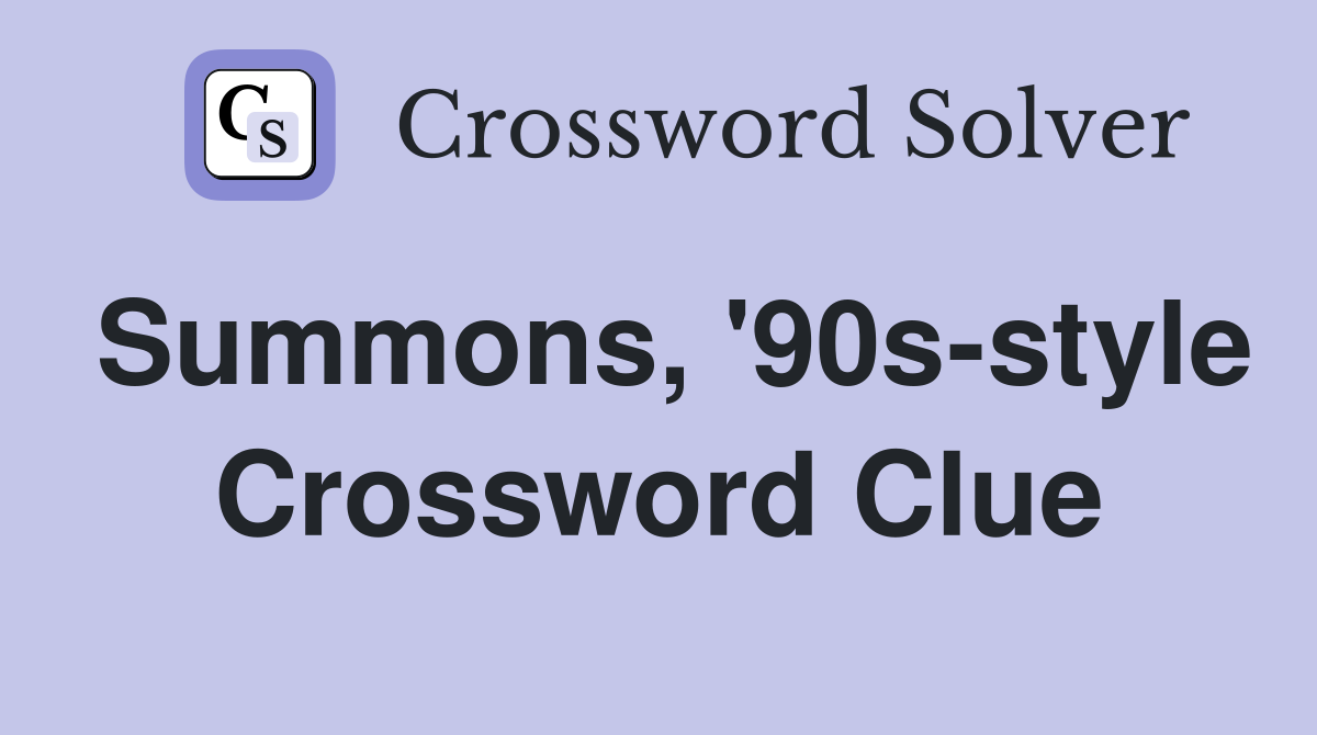 Summons, '90s-style Crossword Clue