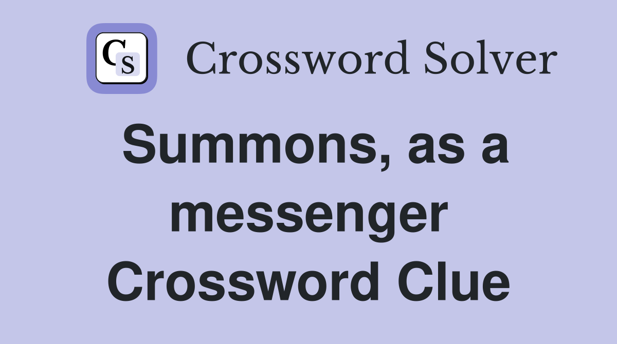 Summons, as a messenger Crossword Clue