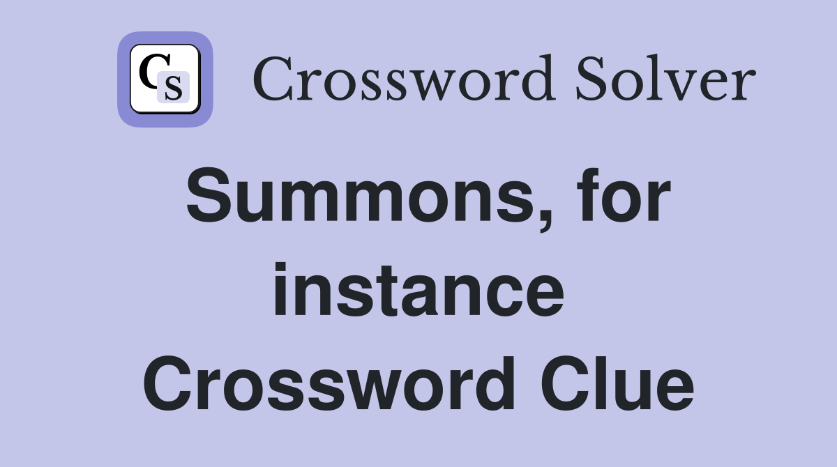 Summons, for instance Crossword Clue