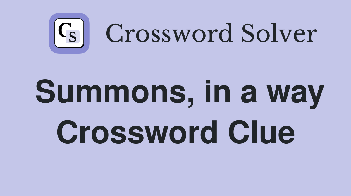Summons, in a way Crossword Clue