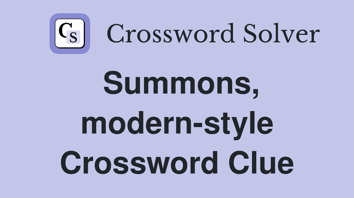 Summons, modern-style Crossword Clue