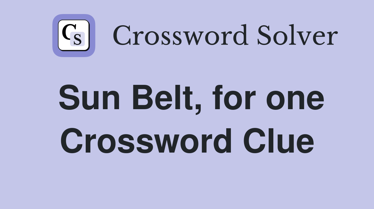 Sun Belt, for one Crossword Clue