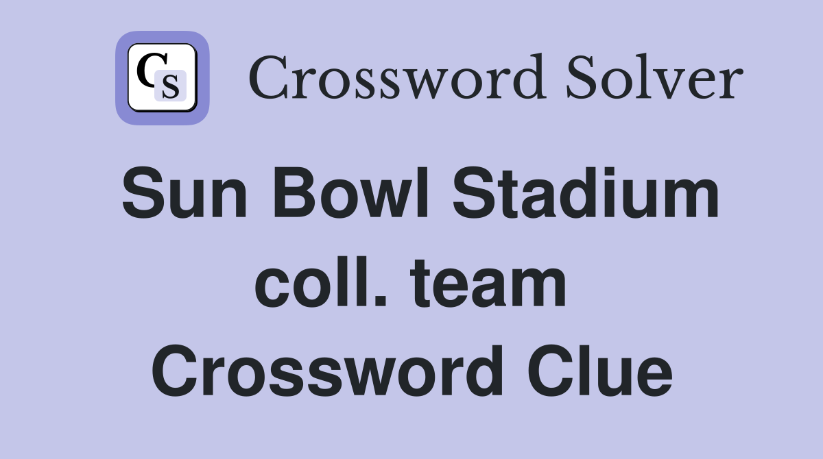 Sun Bowl Stadium coll. team Crossword Clue