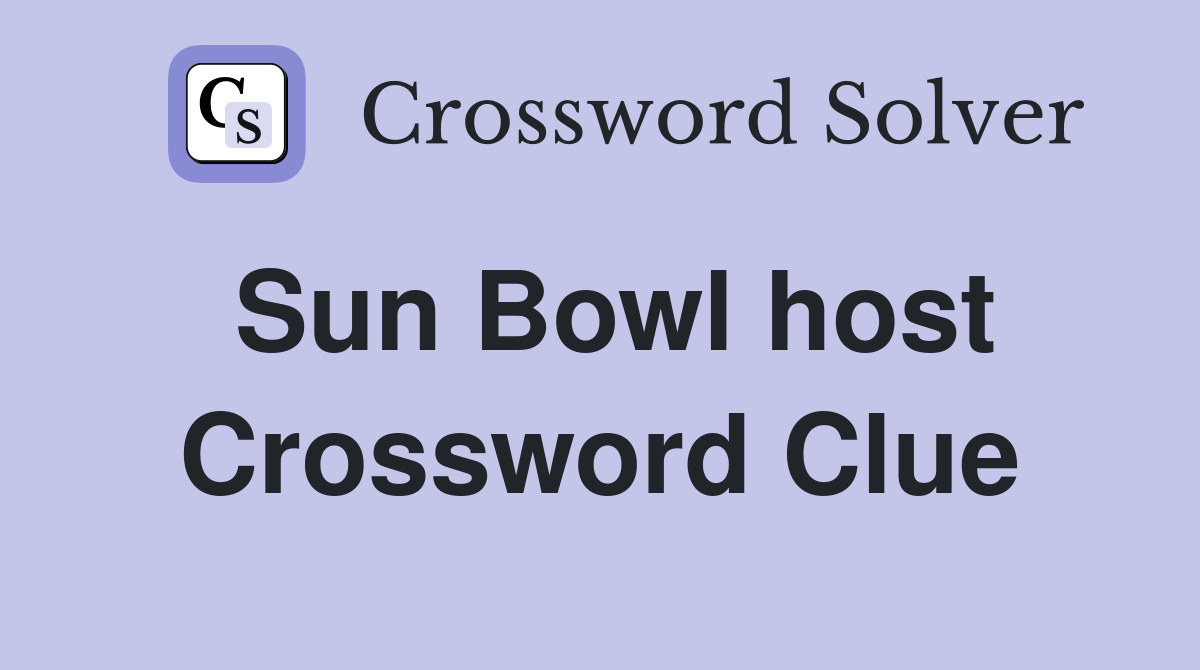 Sun Bowl host Crossword Clue