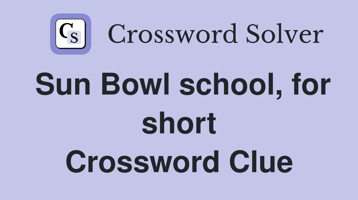 Sun Bowl school, for short Crossword Clue
