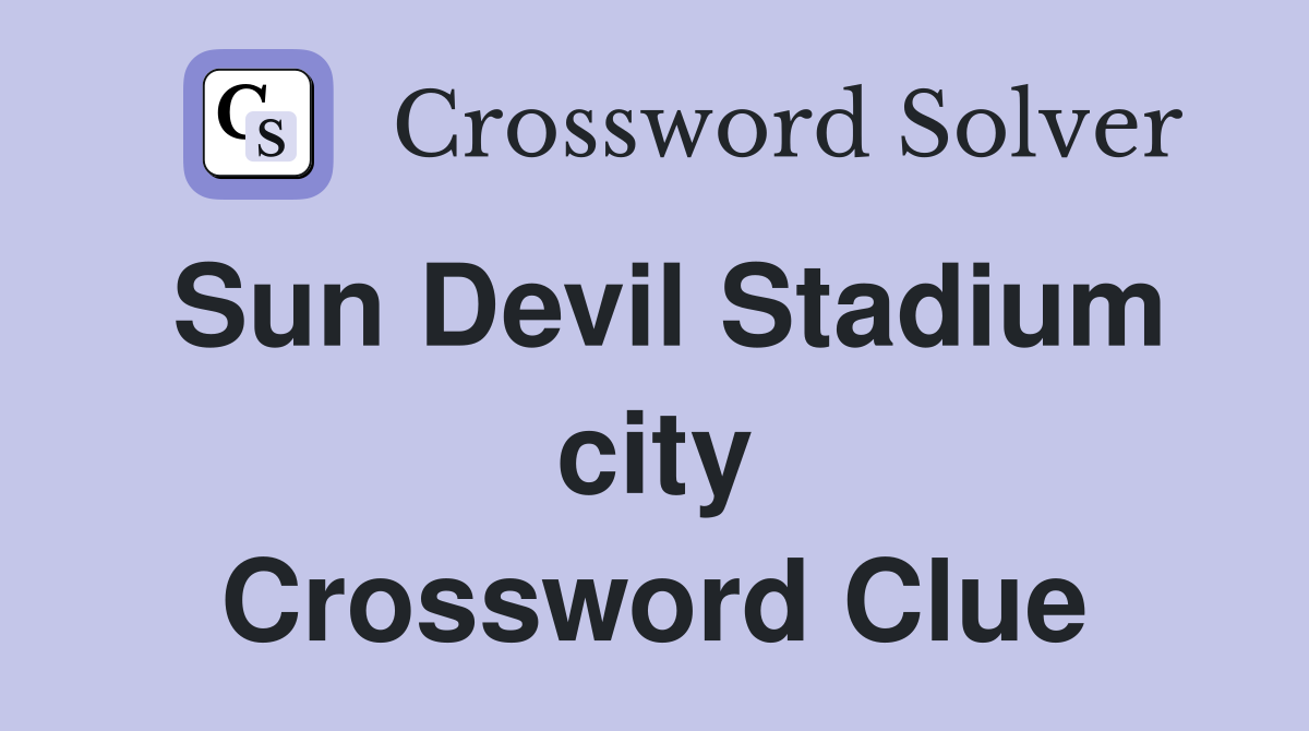 Sun Devil Stadium city Crossword Clue