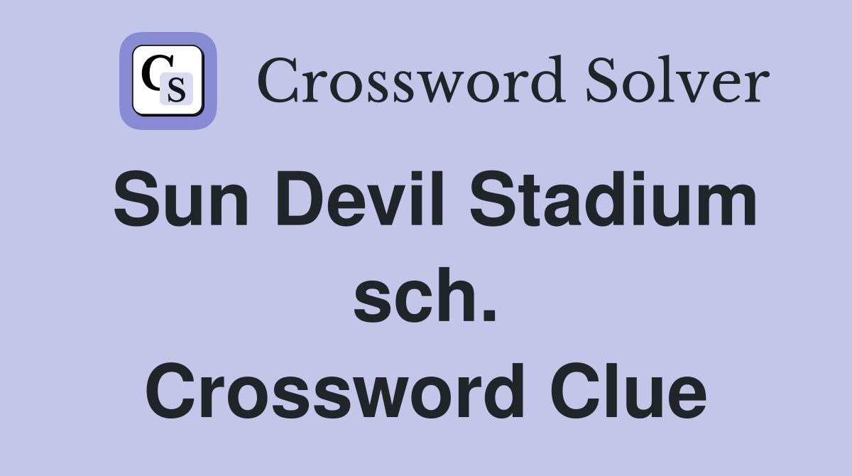 Sun Devil Stadium sch. Crossword Clue