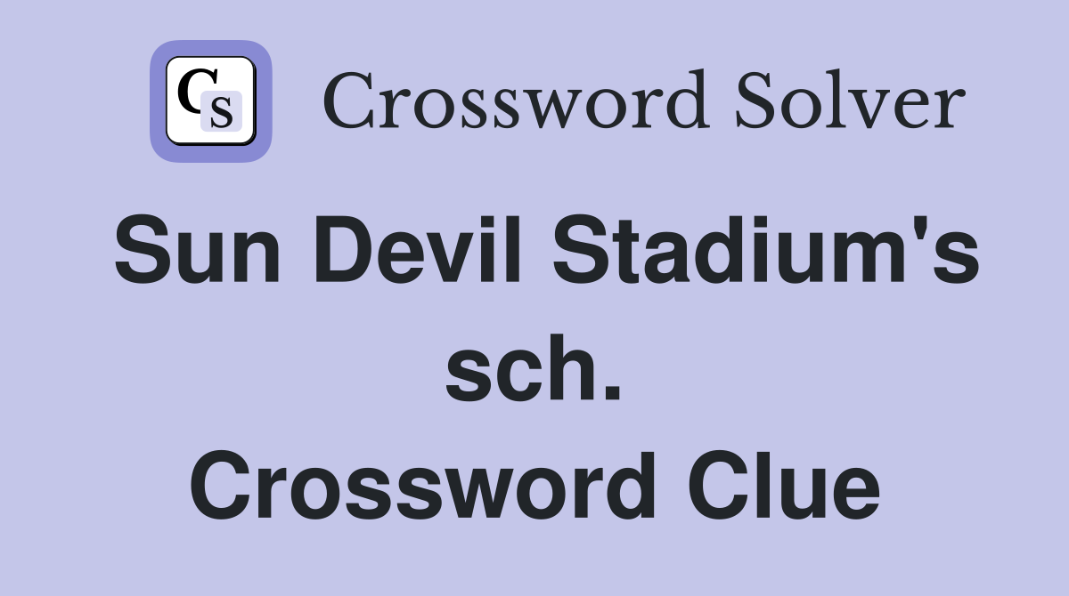 Sun Devil Stadium's sch. Crossword Clue