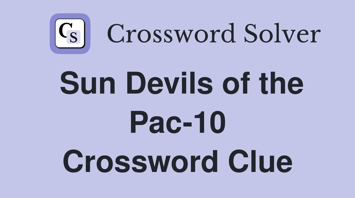 Sun Devils of the Pac-10 Crossword Clue