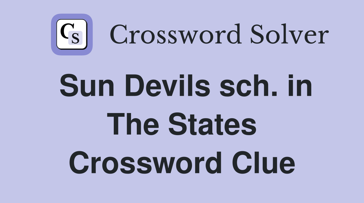 Sun Devils sch. in The States Crossword Clue