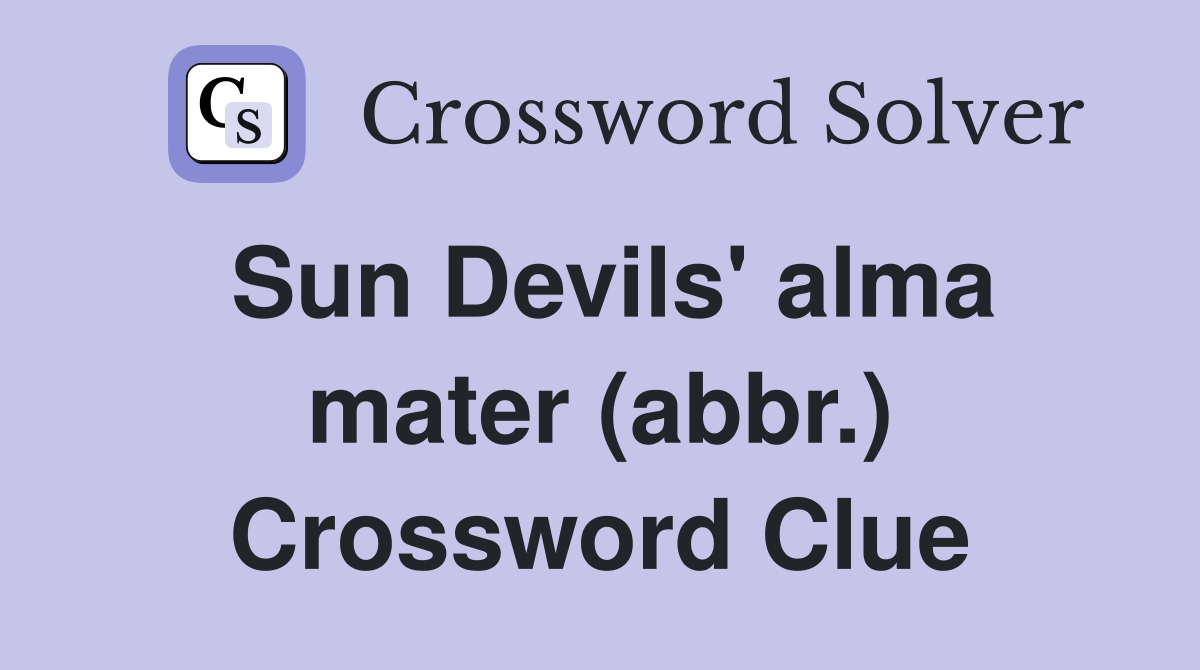 Sun Devils' alma mater (abbr.) Crossword Clue