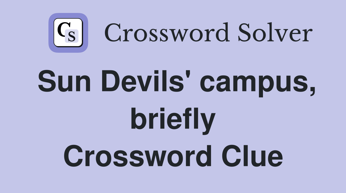 Sun Devils' campus, briefly Crossword Clue