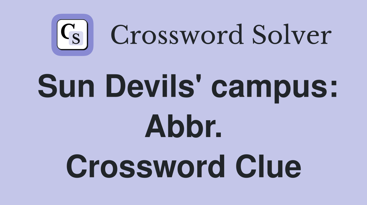 Sun Devils' campus: Abbr. Crossword Clue