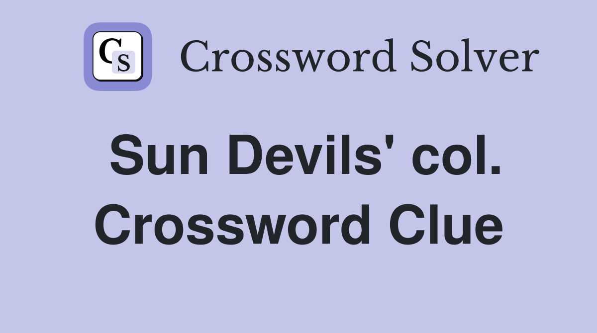 Sun Devils' col. Crossword Clue