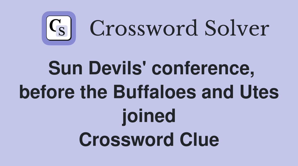 Sun Devils' conference, before the Buffaloes and Utes joined Crossword Clue