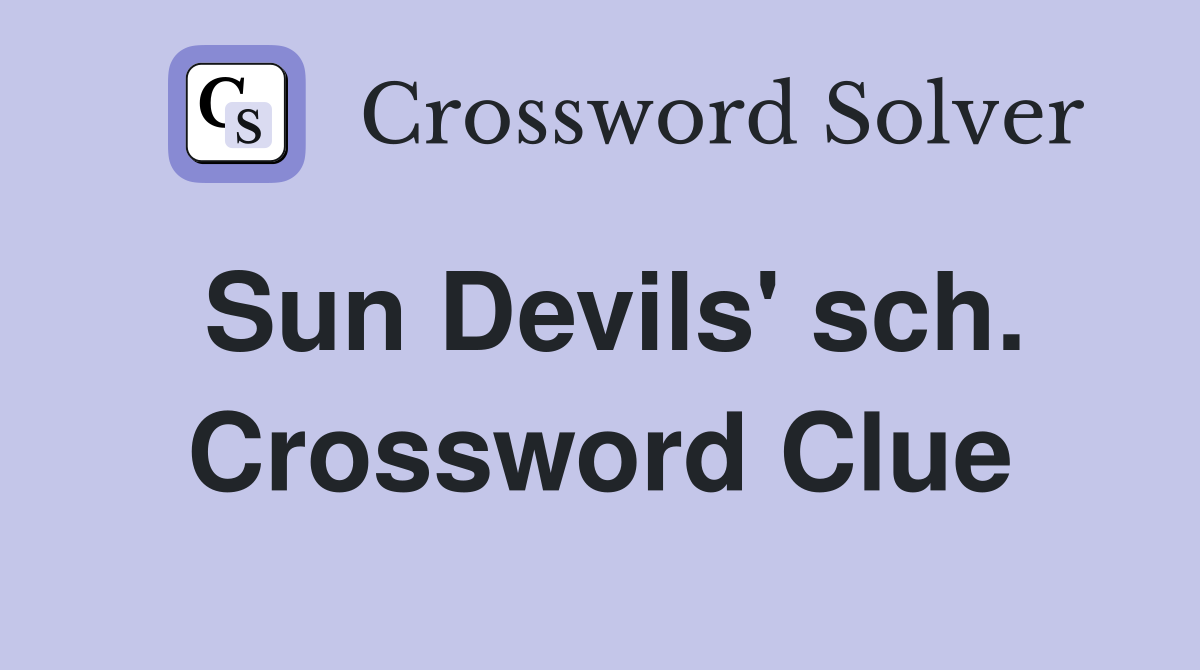 Sun Devils' sch. Crossword Clue