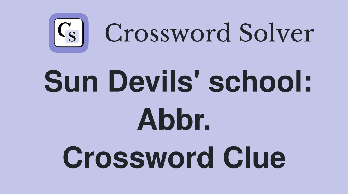Sun Devils' school: Abbr. Crossword Clue