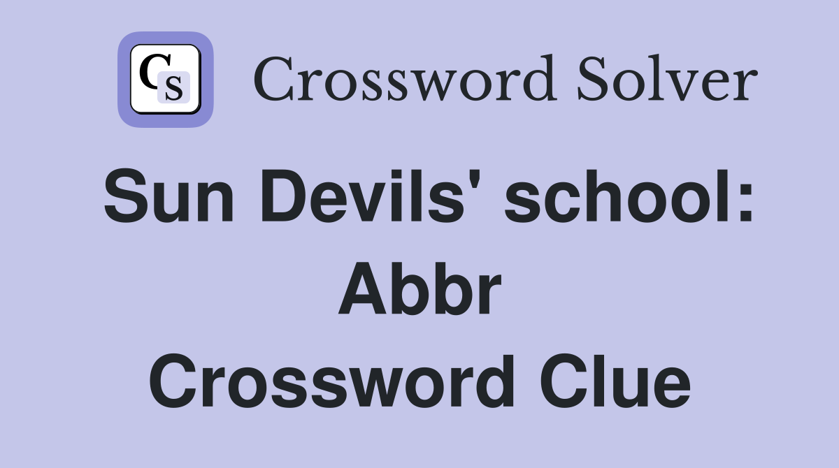 Sun Devils #39 school: Abbr Crossword Clue Answers Crossword Solver