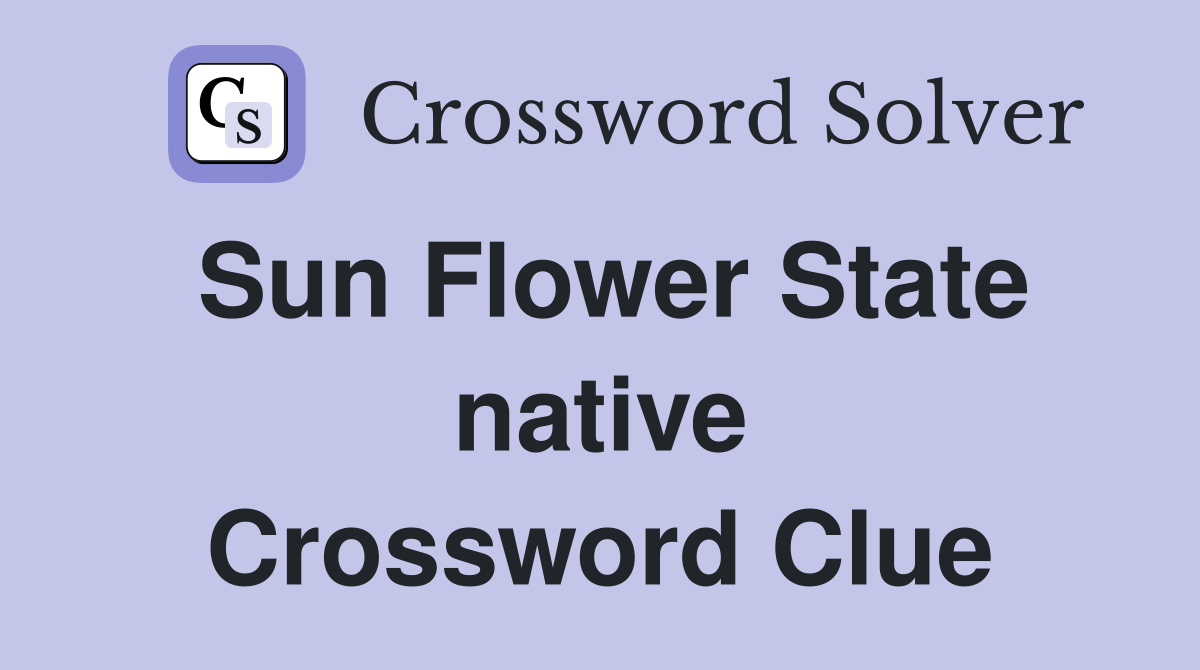 Sun Flower State native Crossword Clue