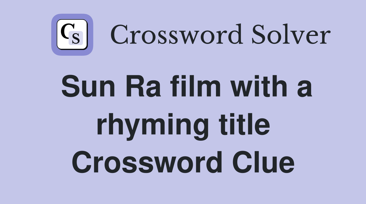 Sun Ra film with a rhyming title Crossword Clue