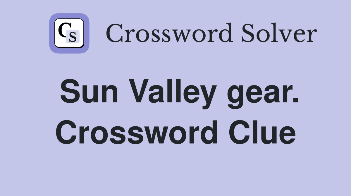 Sun Valley gear. Crossword Clue