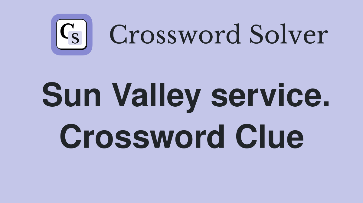 Sun Valley service. Crossword Clue