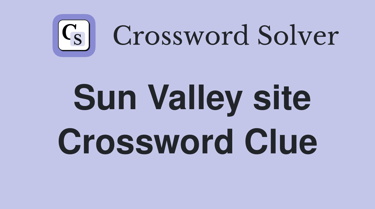 Sun Valley site Crossword Clue