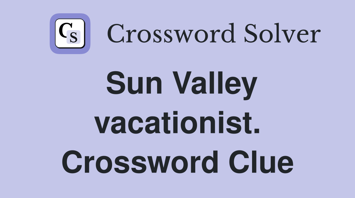 Sun Valley vacationist. Crossword Clue