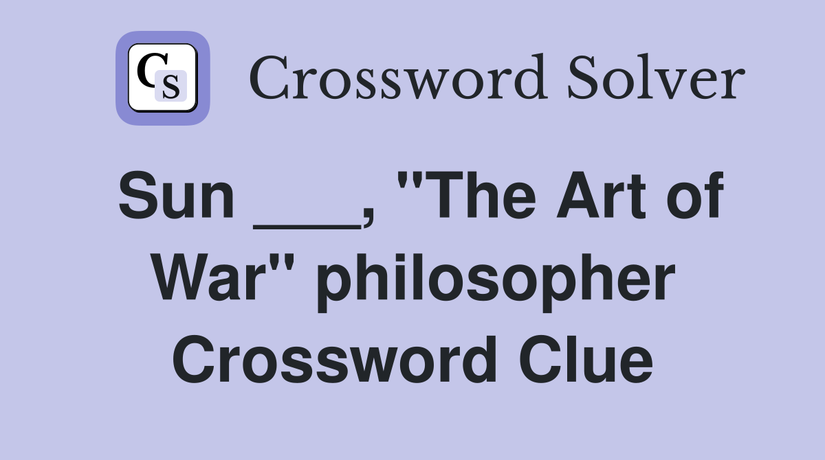 Sun ___, "The Art of War" philosopher Crossword Clue