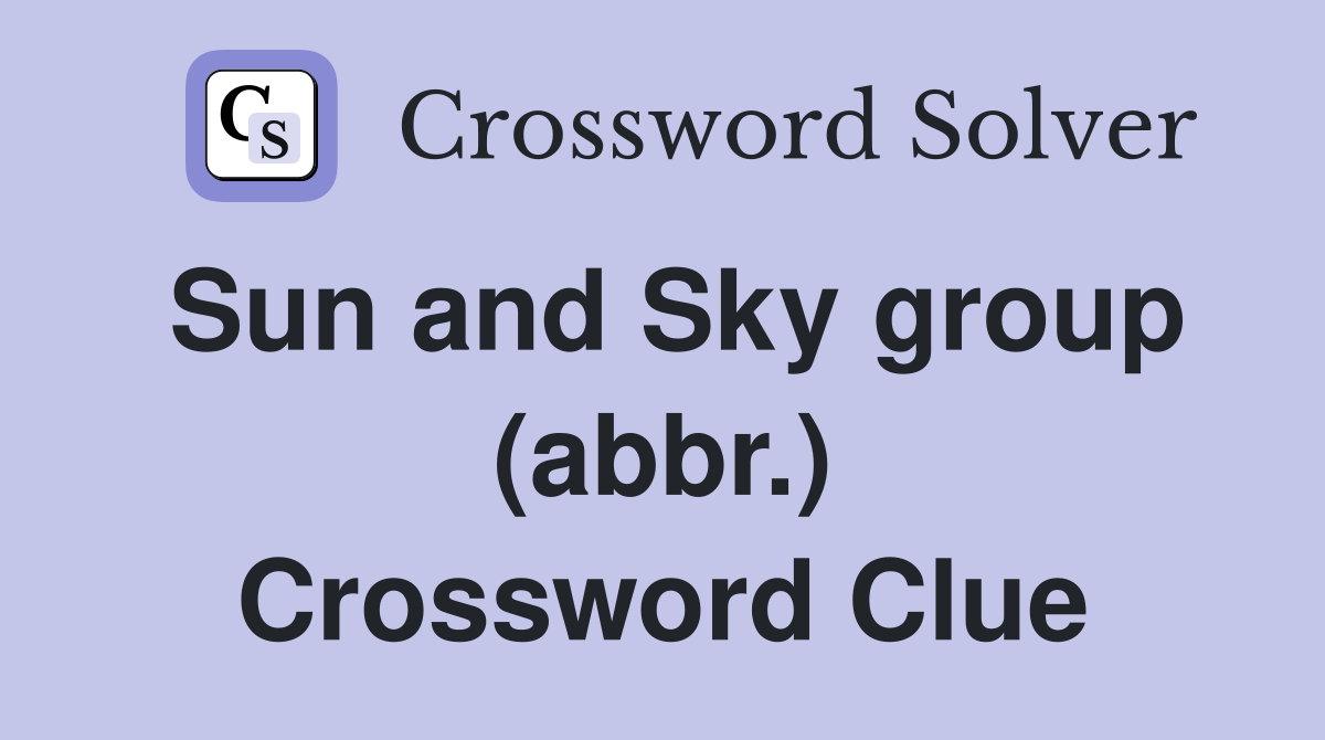 Sun and Sky group (abbr.) Crossword Clue