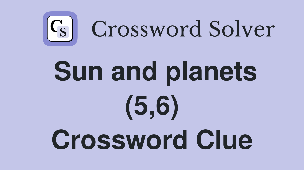 Sun and planets (5,6) Crossword Clue