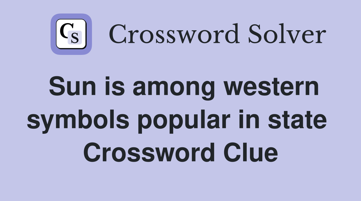 Sun is among western symbols popular in state  Crossword Clue