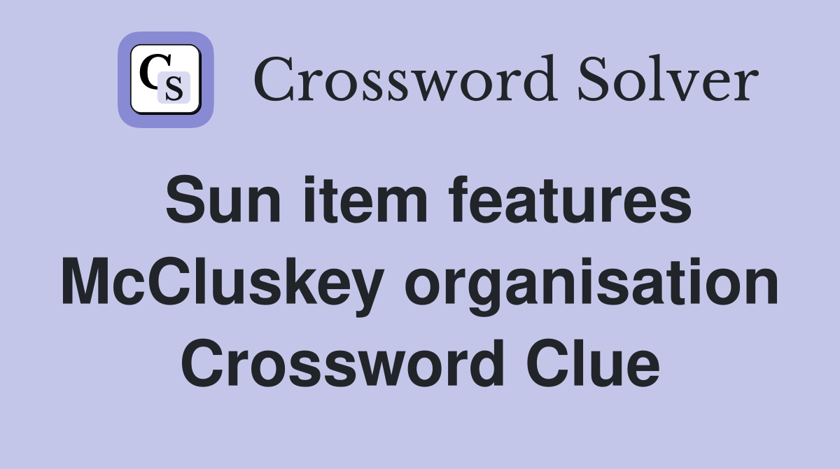 Sun item features McCluskey organisation Crossword Clue