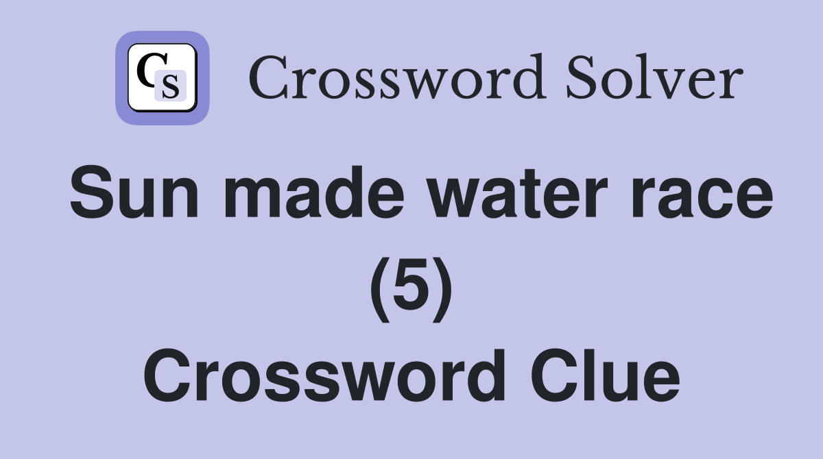 Sun made water race (5) Crossword Clue