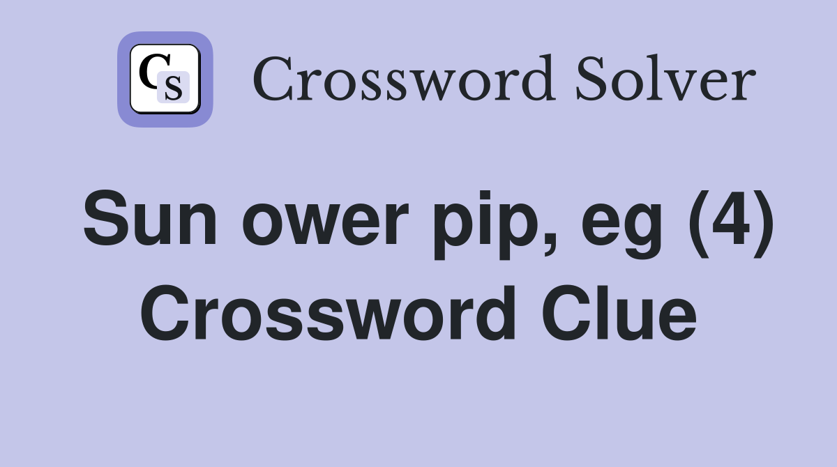 Sun ower pip, eg (4) Crossword Clue