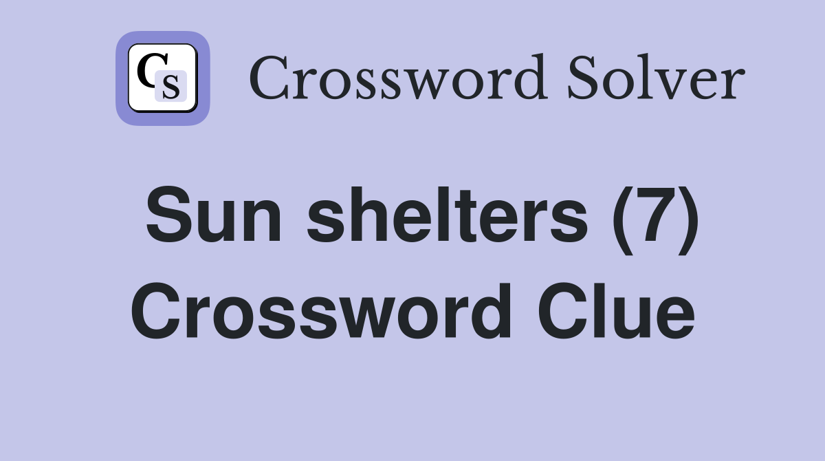 Sun shelters (7) Crossword Clue