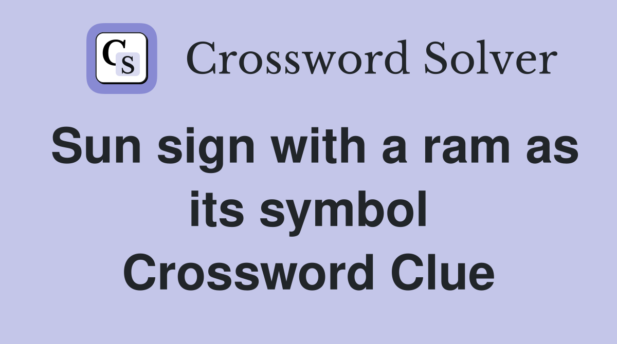 Sun sign with a ram as its symbol Crossword Clue