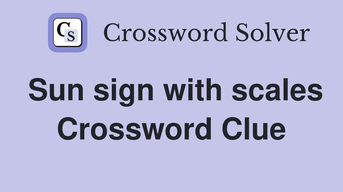 Sun sign with scales Crossword Clue