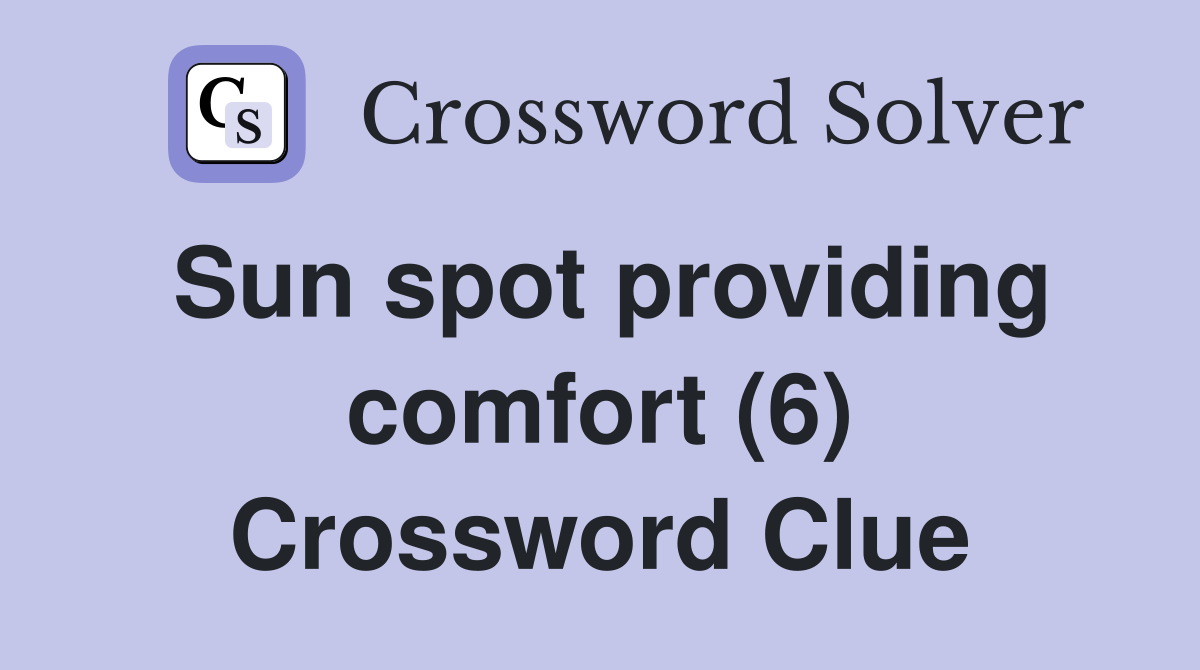 Sun spot providing comfort (6) Crossword Clue