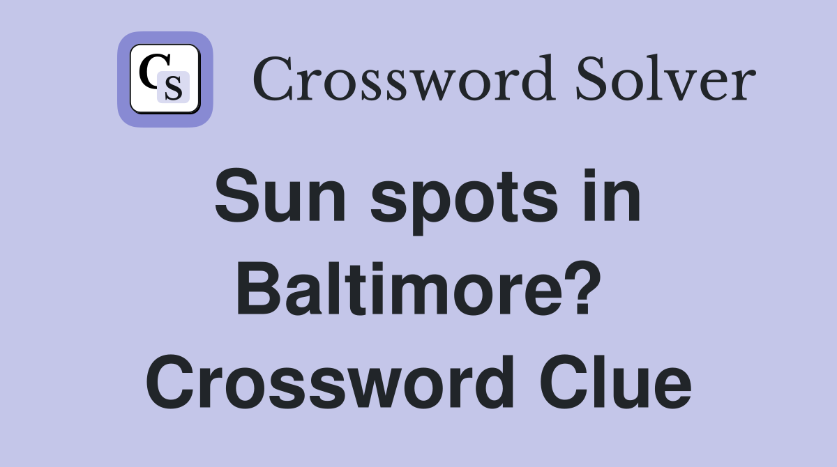 Sun spots in Baltimore? Crossword Clue