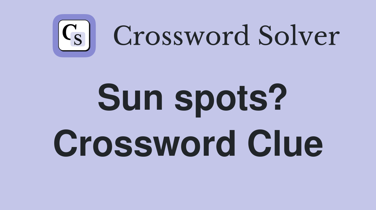 Sun spots? Crossword Clue