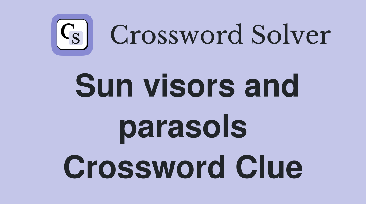 Sun visors and parasols Crossword Clue