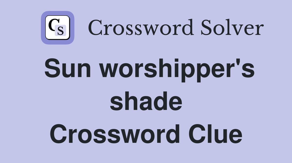 Sun worshipper's shade Crossword Clue