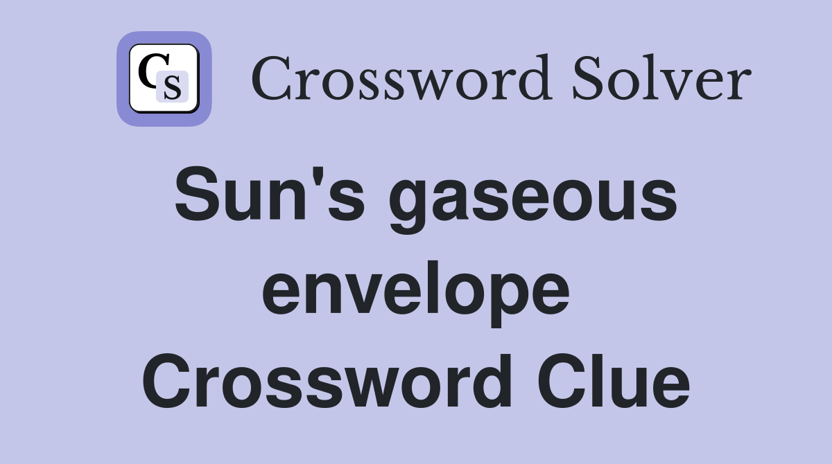 Sun's gaseous envelope Crossword Clue