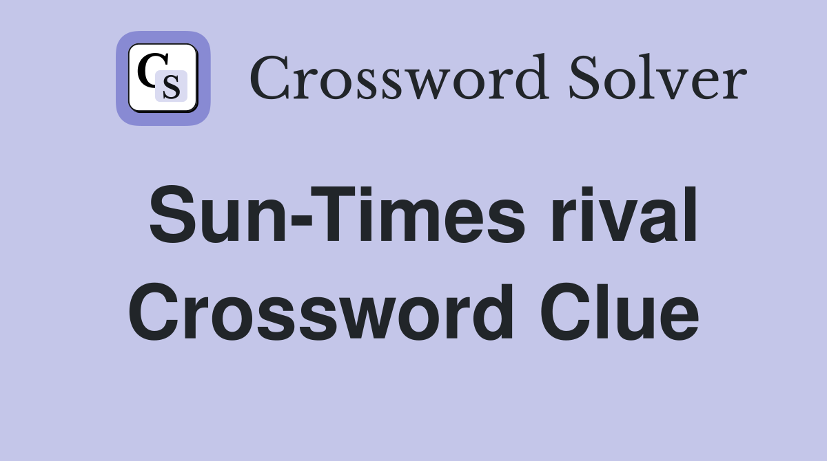 Sun-Times rival Crossword Clue
