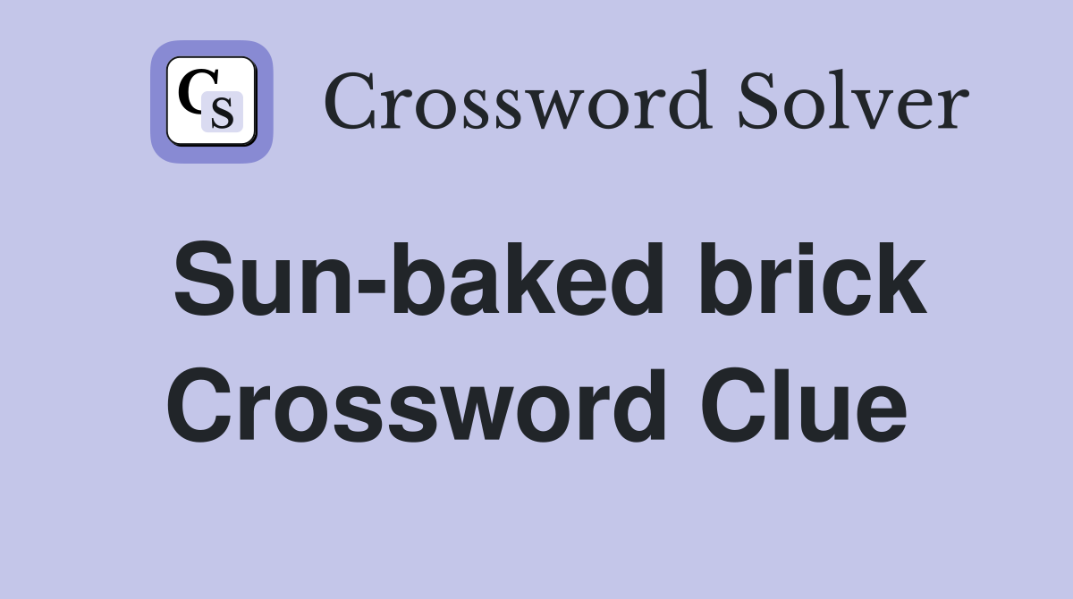 Sun-baked brick Crossword Clue