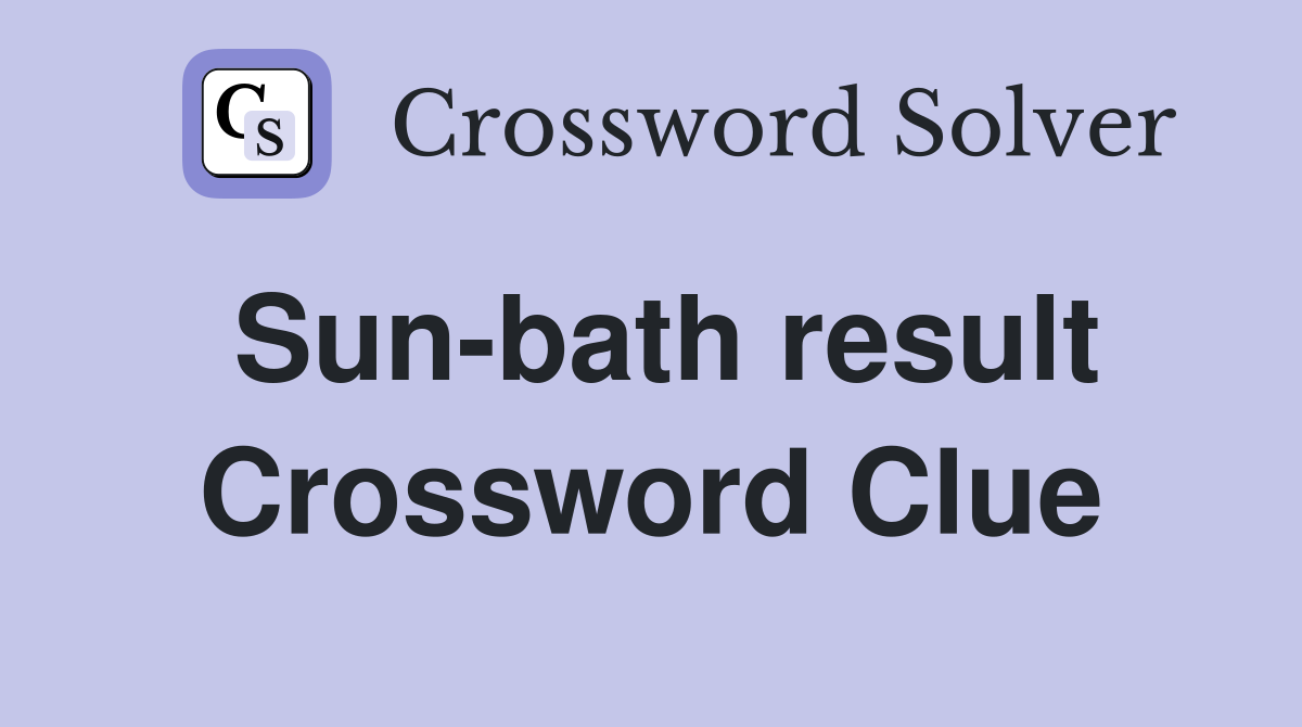 Sun-bath result Crossword Clue