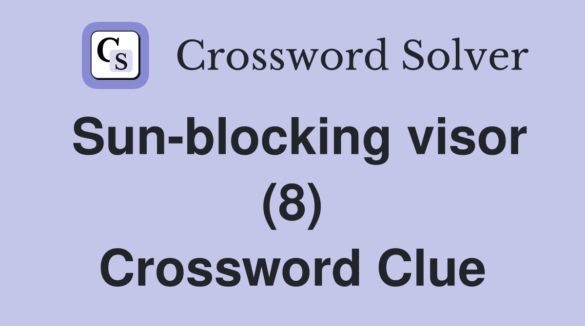 Sun-blocking visor (8) Crossword Clue